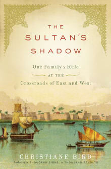 Book cover of The Sultan's Shadow: One Family's Rule at the Crossroads of East and West