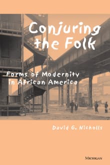 Book cover of Conjuring the Folk: Forms of Modernity in African America