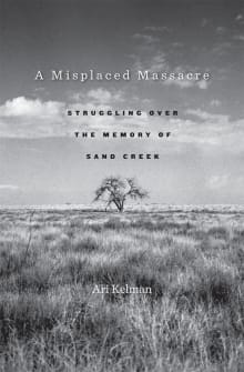 Book cover of A Misplaced Massacre: Struggling Over the Memory of Sand Creek