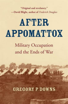 Book cover of After Appomattox: Military Occupation and the Ends of War