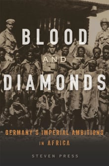 Book cover of Blood and Diamonds: Germany's Imperial Ambitions in Africa