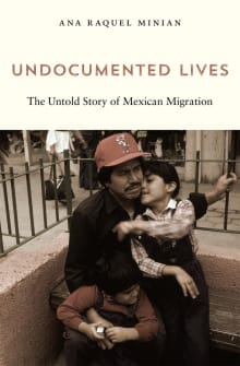 Book cover of Undocumented Lives: The Untold Story of Mexican Migration