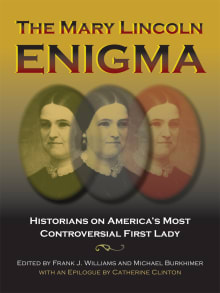 Book cover of The Mary Lincoln Enigma: Historians on America's Most Controversial First Lady