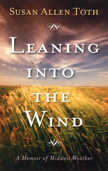 Book cover of Leaning Into The Wind: A Memoir Of Midwest Weather