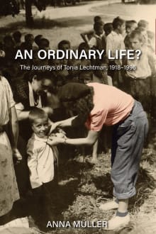 Book cover of An Ordinary Life?: The Journeys of Tonia Lechtman, 1918-1996