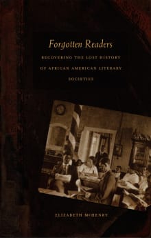 Book cover of Forgotten Readers: Recovering the Lost History of African American Literary Societies