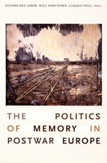 Book cover of The Politics of Memory in Postwar Europe