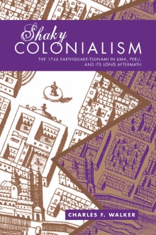 Book cover of Shaky Colonialism: The 1746 Earthquake-Tsunami in Lima, Peru, and Its Long Aftermath