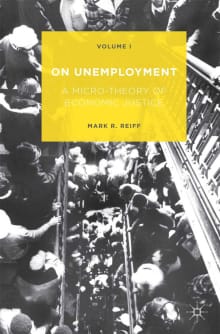 Book cover of On Unemployment: A Micro-Theory of Economic Justice: Volume 1