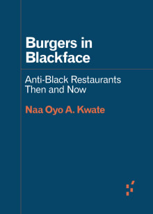 Book cover of Burgers in Blackface: Anti-Black Restaurants Then and Now