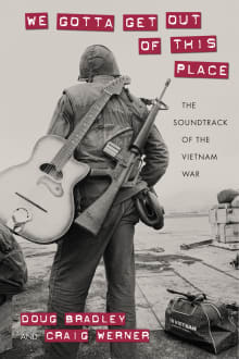 Book cover of We Gotta Get Out of This Place: The Soundtrack of the Vietnam War