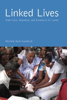 Book cover of Linked Lives: Elder Care, Migration, and Kinship in Sri Lanka