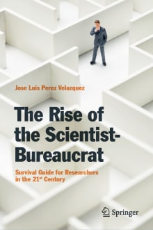 Book cover of The Rise of the Scientist-Bureaucrat: Survival Guide for Researchers in the 21st Century