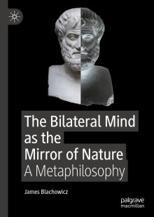 Book cover of The Bilateral Mind as the Mirror of Nature: A Metaphilosophy