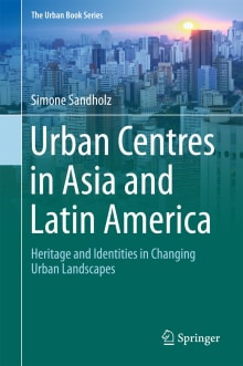 Book cover of Urban Centres in Asia and Latin America: Heritage and Identities in Changing Urban Landscapes