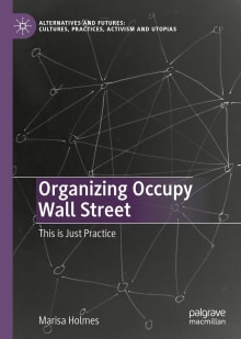 Book cover of Organizing Occupy Wall Street: This is Just Practice