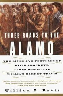 Book cover of Three Roads to the Alamo: The Lives and Fortunes of David Crockett, James Bowie, and William Barret Travis