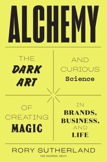 Book cover of Alchemy: The Dark Art and Curious Science of Creating Magic in Brands, Business, and Life