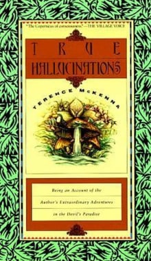 Book cover of True Hallucinations: Being an Account of the Author's Extraordinary Adventures in the Devil's Paradise