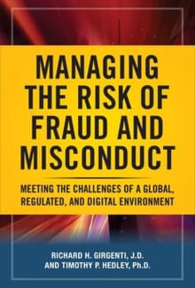 Book cover of Managing the Risk of Fraud and Misconduct: Meeting the Challenges of a Global, Regulated and Digital Environment