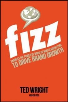 Book cover of Fizz: Harness the Power of Word of Mouth Marketing to Drive Brand Growth