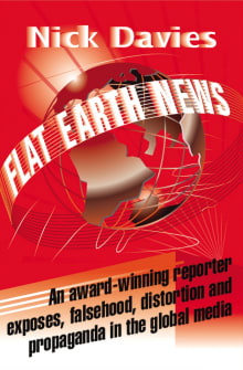 Book cover of Flat Earth News: An Award-Winning Reporter Exposes Falsehood, Distortion and Propaganda in the Global Media