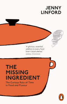 Book cover of The Missing Ingredient: The Curious Role of Time in Food and Flavour