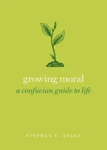 Book cover of Growing Moral: A Confucian Guide to Life