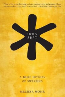 Book cover of Holy Sh*t: A Brief History of Swearing