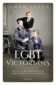 Book cover of LGBT Victorians: Sexuality and Gender in the Nineteenth-Century Archives