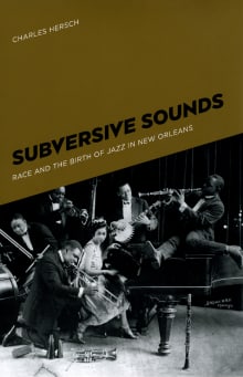 Book cover of Subversive Sounds: Race and the Birth of Jazz in New Orleans