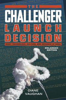 Book cover of The Challenger Launch Decision: Risky Technology, Culture, and Deviance at NASA