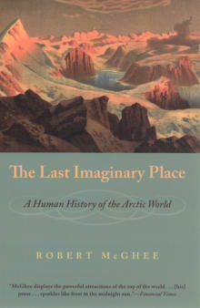 Book cover of The Last Imaginary Place: A Human History of the Arctic World