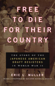 Book cover of Free to Die for Their Country: The Story of the Japanese American Draft Resisters in World War II