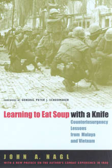 Book cover of Learning to Eat Soup with a Knife: Counterinsurgency Lessons from Malaya and Vietnam
