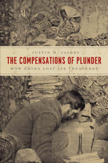 Book cover of The Compensations of Plunder: How China Lost Its Treasures