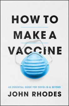 Book cover of How to Make a Vaccine: An Essential Guide for Covid-19 and Beyond