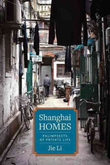 Book cover of Shanghai Homes: Palimpsests of Private Life