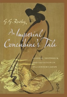 Book cover of An Imperial Concubine's Tale: Scandal, Shipwreck, and Salvation in Seventeenth-Century Japan