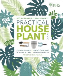 Book cover of RHS Practical House Plant Book: Choose The Best, Display Creatively, Nurture and Care, 175 Plant Profiles