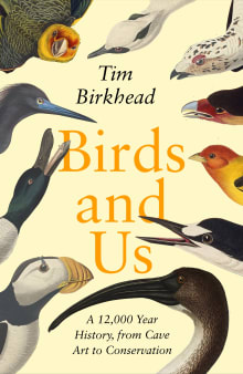 Book cover of Birds and Us: A 12,000 Year History, from Cave Art to Conservation