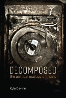 Book cover of Decomposed: The Political Ecology of Music