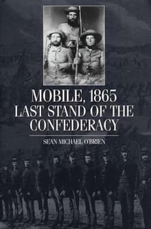 Book cover of Mobile, 1865: Last Stand of the Confederacy