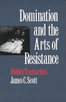 Book cover of Domination and the Arts of Resistance: Hidden Transcripts