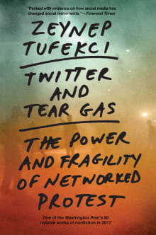 Book cover of Twitter and Tear Gas: The Power and Fragility of Networked Protest