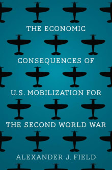 Book cover of The Economic Consequences of U.S. Mobilization for the Second World War