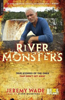 Book cover of River Monsters: True Stories of the Ones That Didn't Get Away