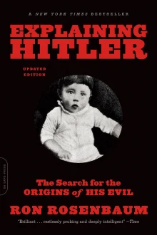 Book cover of Explaining Hitler: The Search for the Origins of His Evil