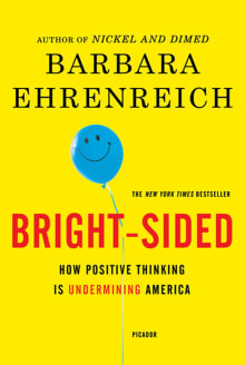 Book cover of Bright-Sided: How Positive Thinking Is Undermining America