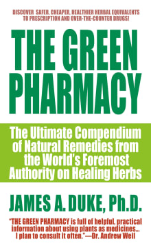 Book cover of The Green Pharmacy: The Ultimate Compendium Of Natural Remedies From The World's Foremost Authority On Healing Herbs